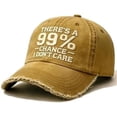 thumbnail image 3 of There's A 99% Chance I Don't Care Embroidered Dad Hat, Distressed Adjustable Baseball Cap for Men and Women, Sarcastic Statement Cap for Outdoor, Sports, and Casual Sun Protection - Gold, 3 of 7