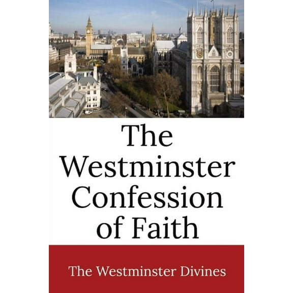 The Westminster Confession of Faith, (Paperback)
