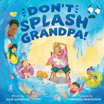 Don't Splash Grandpa!, (Hardcover)