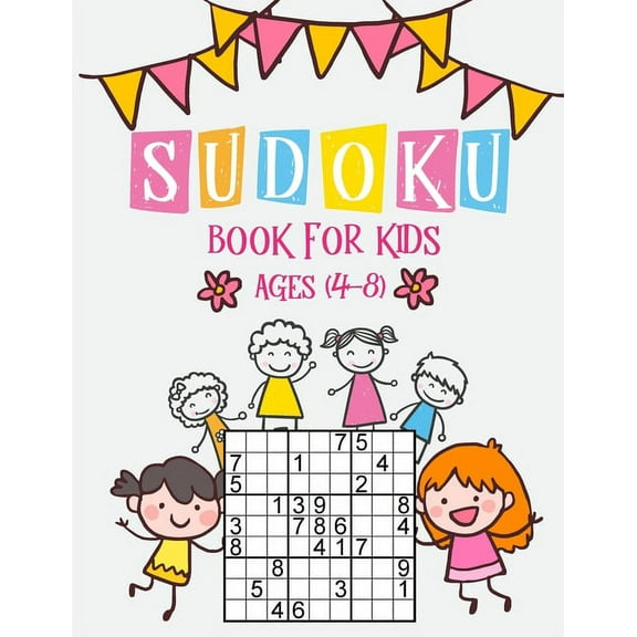 Sudoku Book for Kids Ages 4-8: The Super Sudoku Fun Book For Smart Kids,196 Sudoku for Kids, Sudoku With Cute Books for Girls Boys & Kids, Sudoku Puzzle Books for Kids, Activity Nest Workbook Puzzles