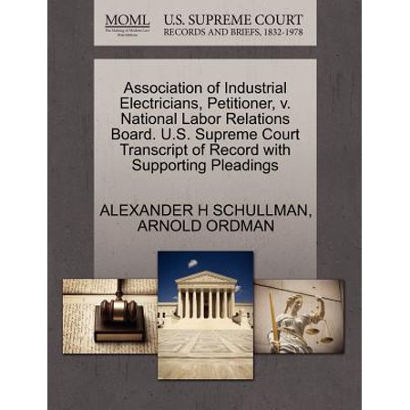 Association of Industrial Electricians, Petitioner, V. National Labor Relations Board. U.S. Supreme Court Transcript of Record with Supporting Pleadings