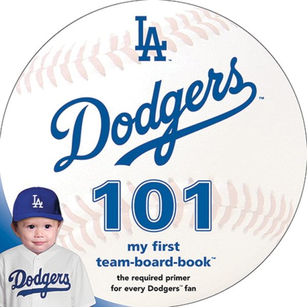 Los Angeles Dodgers 101 : My First Team-Board-Book by