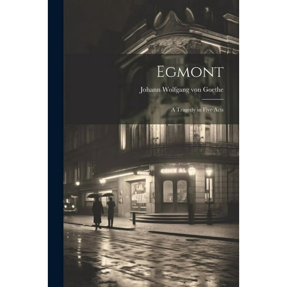 Egmont: A Tragedy in Five Acts (Paperback)