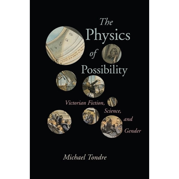 Victorian Literature & Culture (Hard The Physics of Possibility: Victorian Fiction, Science, and Gender, (Hardcover)