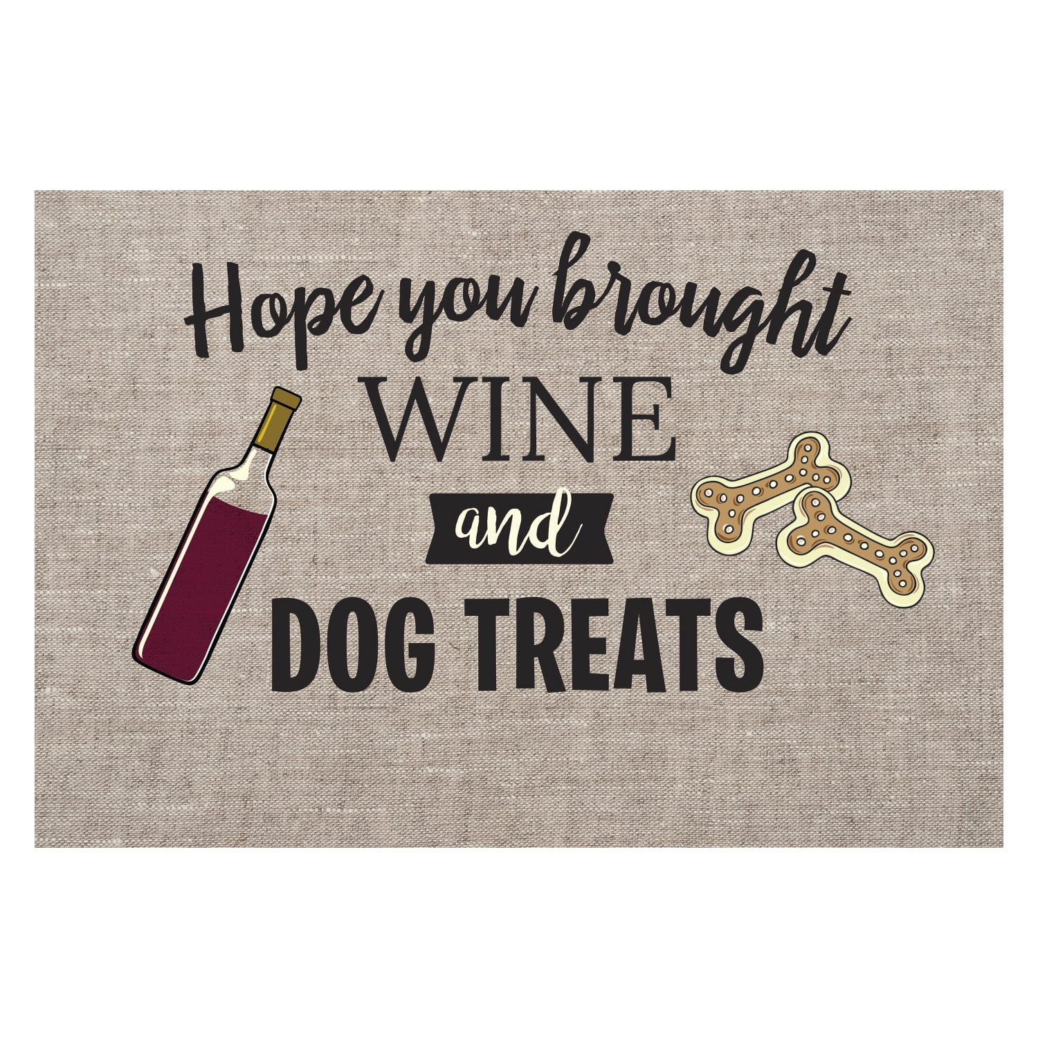 Personalized Planet 27x18 Hope You Brought Wine and Dog Treats Doormat with Custom Personalization Printed on Gray Rectangular 1/8” Thick Non Slip Mat for Kitchen Hallway Deck or Porch