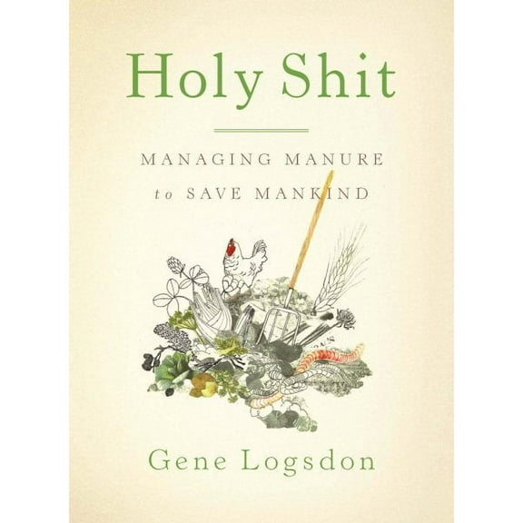 Holy Shit: Managing Manure to Save Mankind (Paperback)