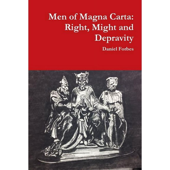 Men of Magna Carta: Right, Might and Depravity (Paperback)
