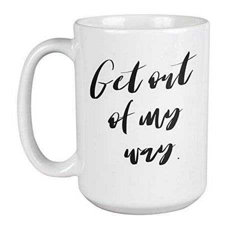 Enneagram Type 8 - Coffee and Tea Gift Mug: Get out of my way. (Best Way To Get Coffee Stains Out Of Carpet)