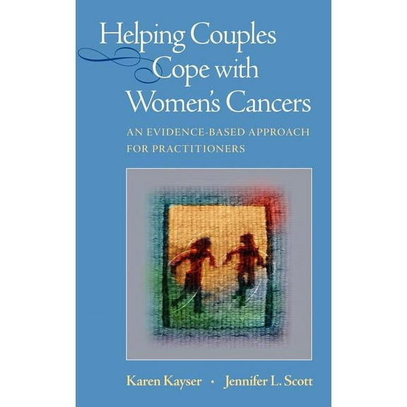 Helping Couples Cope with Women's Cancers: An Evidence-Based Approach for Practitioners, (Hardcover)