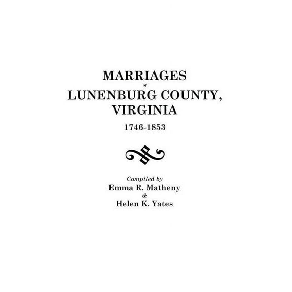 Marriages of Lunenburg County, Virginia, 1746-1853, (Paperback)