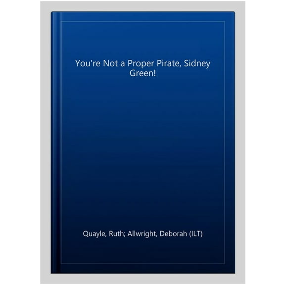 You'Re Not A Proper Pirate, Sidney Green!