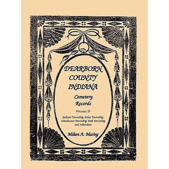 Pre-Owned Dearborn County, Indiana, Cemetery Records, Volume D