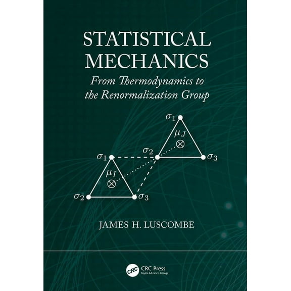 Statistical Mechanics: From Thermodynamics to the Renormalization Group, (Paperback)