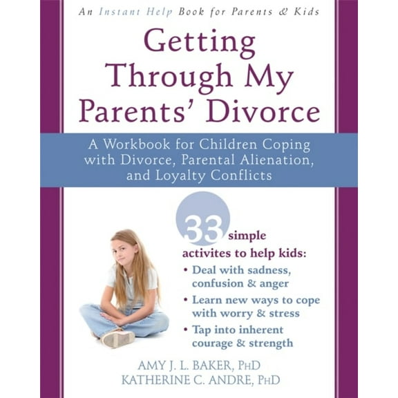 Pre-Owned Getting Through My Parents' Divorce: A Workbook for Children Coping with Divorce, Parental Alienation, and Loyalty Conflicts [Paperback] Baker PhD, Amy J. L. and Andre PhD, Katherine C.