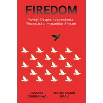 Firedom: Povești de independență financiară ale imigranților africani, (Paperback)