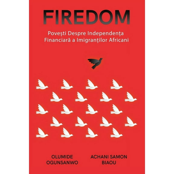 Firedom: Povești de independență financiară ale imigranților africani, (Paperback)