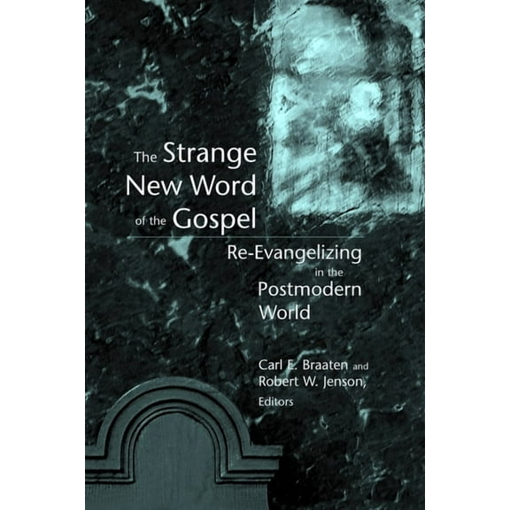 The Strange New Word of the Gospel: Re-Evangelizing in the Postmodern World, (Paperback)