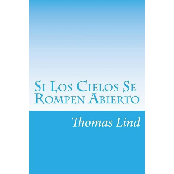 Si Los Cielos Se Rompen Abierto: La Verdad Desnuda (Paperback)