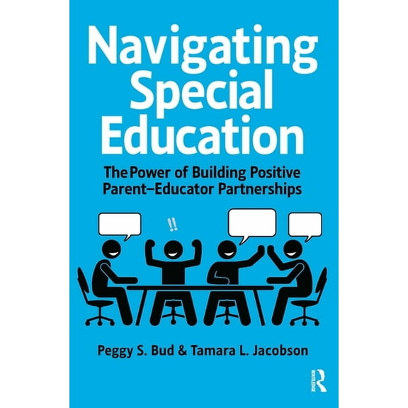 Navigating Special Education: The Power of Building Positive Parent-Educator Partnerships, (Paperback)