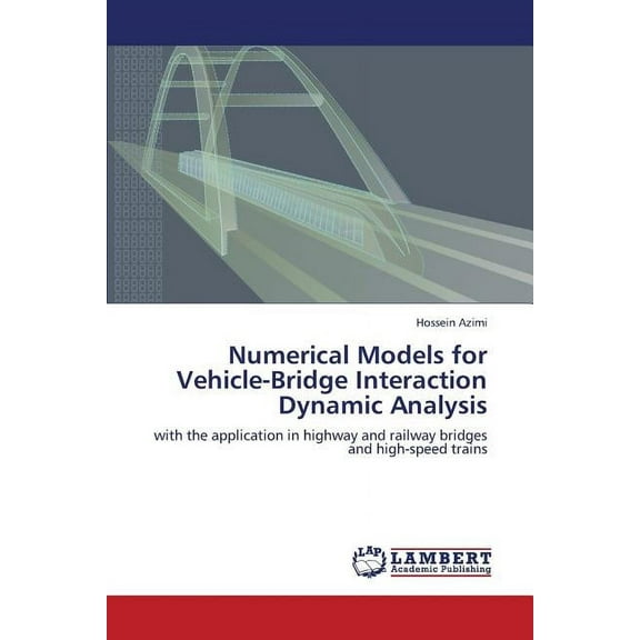Numerical Models for Vehicle-Bridge Interaction Dynamic Analysis (Paperback)