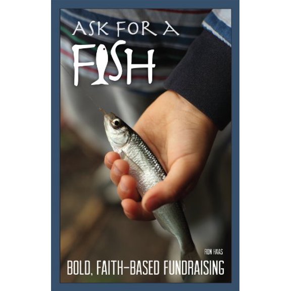 Pre-Owned Ask for a Fish: Bold, Faith-Based Fundraising (Paperback) 0978858530