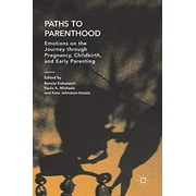 Paths to Parenthood: Emotions on the Journey through Pregnancy, Childbirth, and Early Parenting