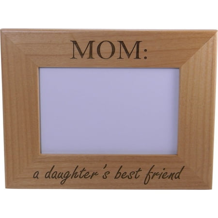 Mom A Daughters Best Friend Wood Picture Frame - Holds 4-inch x 6-inch Photo - Great Gift for Mothers's Day or Christmas (Best Friends Mom Pics)