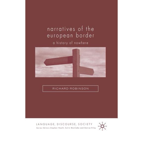 Language, Discourse, Society Narratives of the European Border: A History of Nowhere, (Paperback)