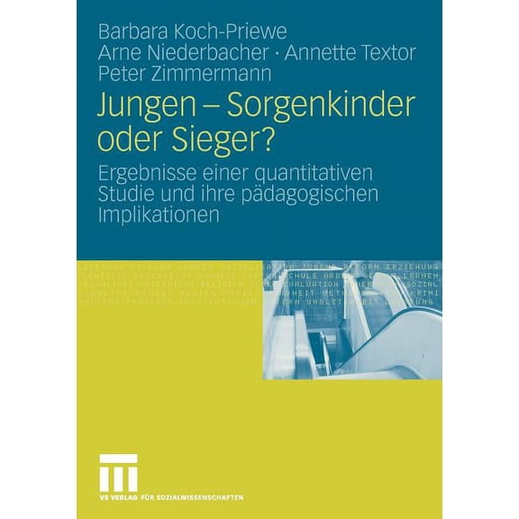 Jungen - Sorgenkinder Oder Sieger?: Ergebnisse Einer Quantitativen Studie Und Ihre Pädagogischen Implikationen, (Paperback)