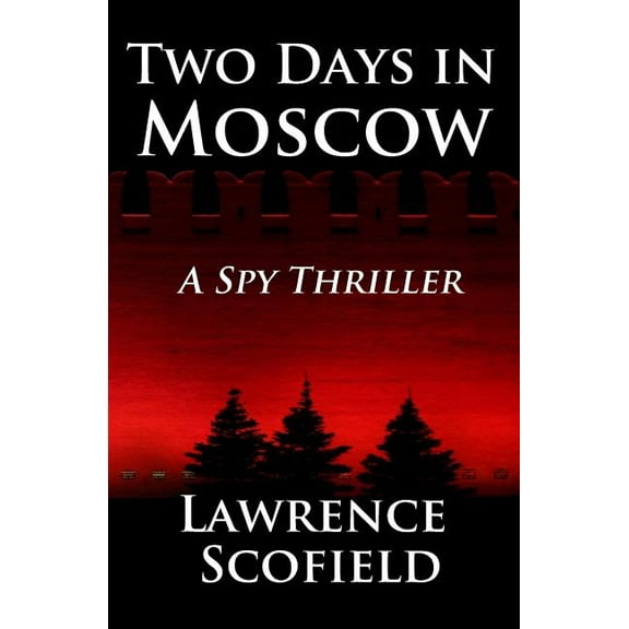 Two Days in Moscow: A Spy Thriller