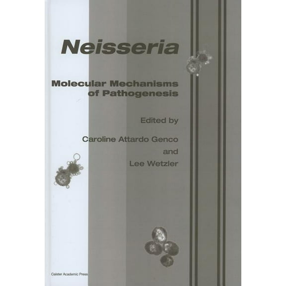 Neisseria: Molecular Mechanisms of Pathogenesis, (Hardcover)