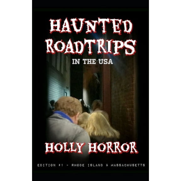 Haunted Road Trips in the USA Haunted Road Trips in the USA: Edition #1 - Rhode Island & Massachusetts, Book 1, (Paperback)