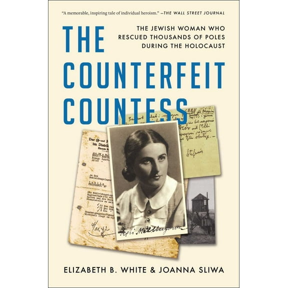 Elizabeth B. White: The Counterfeit Countess: The Jewish Woman Who Rescued Thousands of Poles During the Holocaust (Paperback)