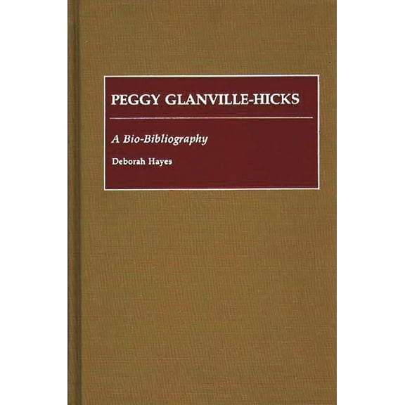 Bio-Bibliographies in Music Peggy Glanville-Hicks: A Bio-Bibliography, Book 27, (Hardcover)