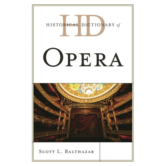 Historical Dictionaries of Literature an Historical Dictionary of Opera, (Hardcover)