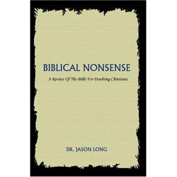 Pre-Owned Biblical Nonsense: A Review of the Bible for Doubting Christians (Paperback) 0595341829 9780595341825
