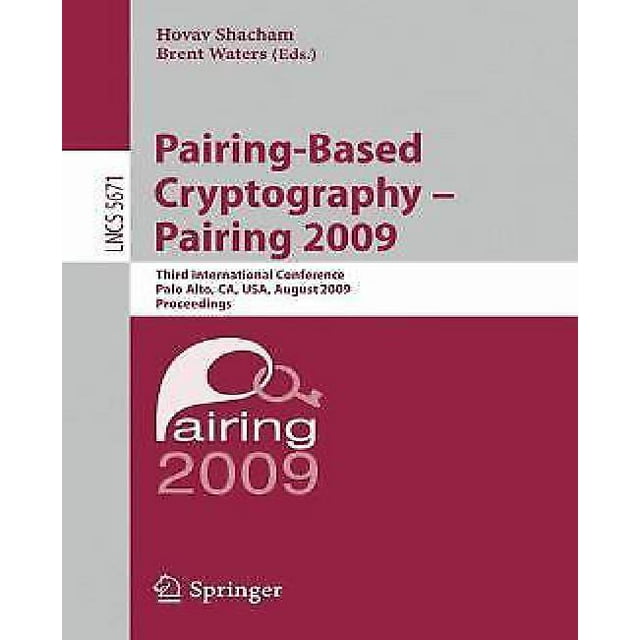 Pairing-Based Cryptography - Pairing 2009: Third International Conference Palo Alto, CA, USA...