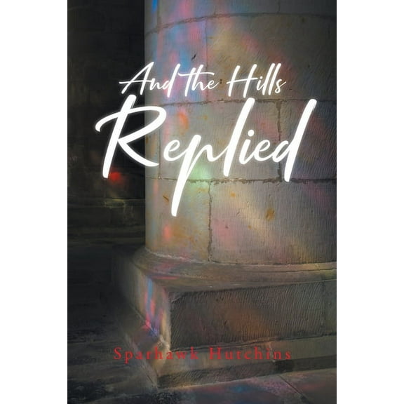 And the Hills Replied, (Paperback)