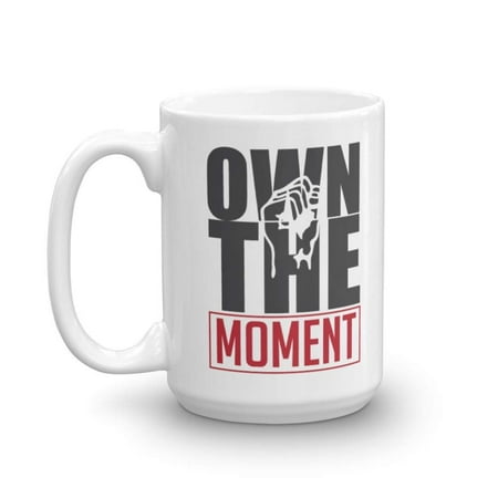 Own The Moment Motivational Quote Coffee & Tea Gift Mug For The Best Coworker, Employee Or Boss