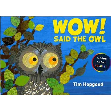 Wow! Said the Owl : A Book About Colors (The Best Around Wow)