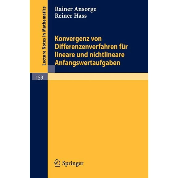 Lecture Notes in Mathematics Konvergenz Von Differenzenverfahren Für Lineare Und Nichtlineare Anfangswertaufgaben, Book 159, (Paperback)