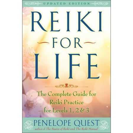 Reiki for Life (Updated Edition) : The Complete Guide to Reiki Practice for Levels 1, 2 &