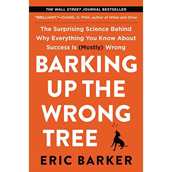 Pre-Owned Barking Up the Wrong Tree: The Surprising Science Behind Why Everything You Know about Success Is (Mostly) Wrong, (Paperback)