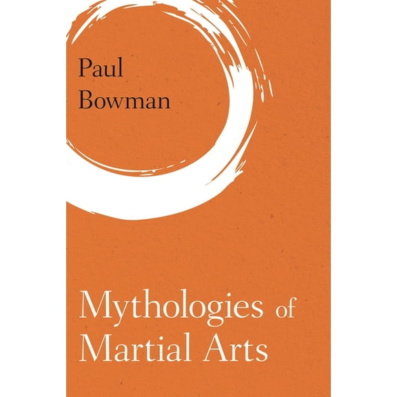 Martial Arts Studies Mythologies of Martial Arts, (Paperback)