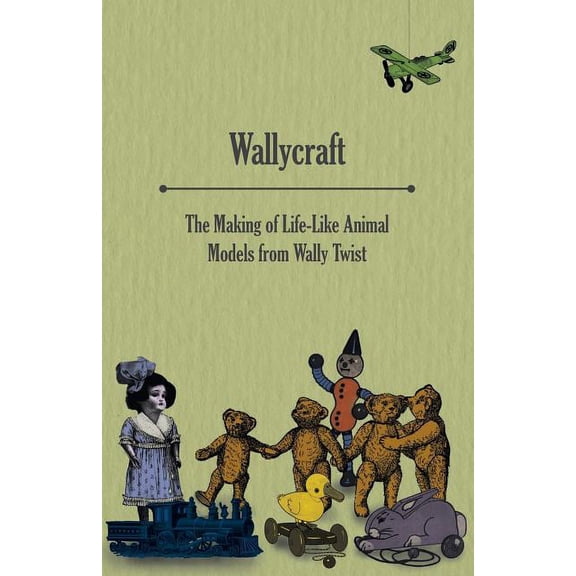 Wallycraft - The Making of Life-Like Animal Models from Wally Twist, (Paperback)