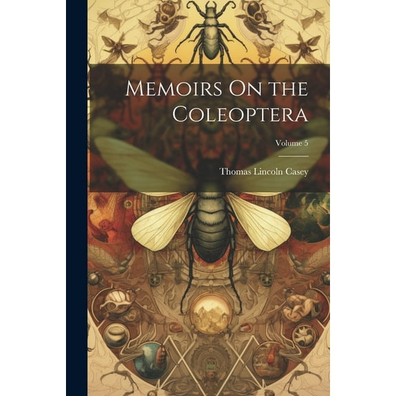 Memoirs On the Coleoptera; Volume 5 (Paperback)