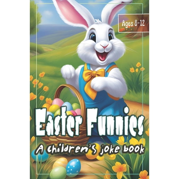 Easter Funnies: A Children's Joke Book - Large Print Book with Over 150 Jokes, Puns, Riddles & Tongue Twisters for Kids , (Paperback)