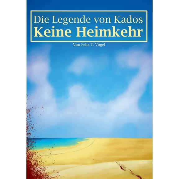 Die Legende von Kados: Keine Heimkehr, (Paperback)