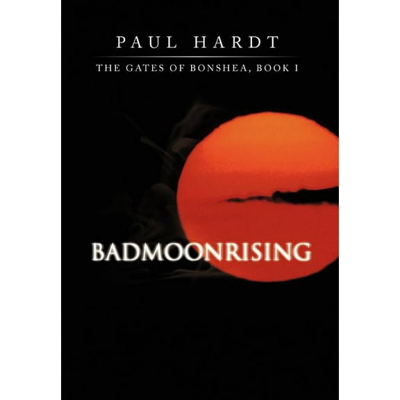 Badmoonrising : The Gates of Bonshea, Book I (Hardcover)