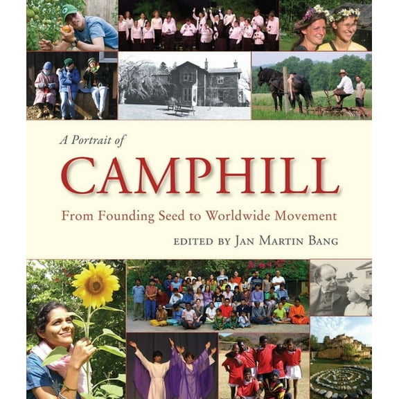 A Portrait of Camphill : From Founding Seed to Worldwide Movement (Paperback)